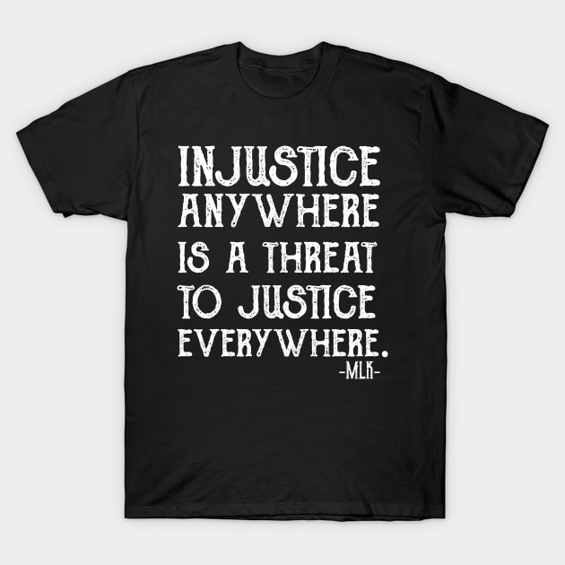 injustice anywhere is a threat to justice everywhere T-Shirt by Gaming champion